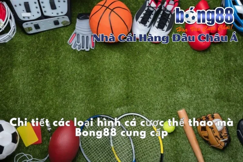 Các loại hình cá cược thể thao tại Bong88
