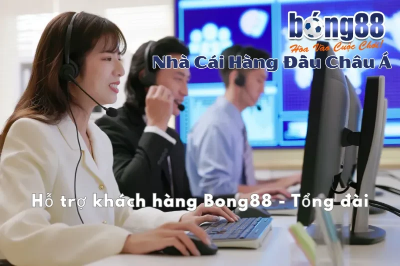 Hỗ Trợ Khách Hàng Bong88 24/7: Hotline 0988 688 688, Chat & Khiếu Nại 3 Tổng đài hỗ trợ khách hàng Bong88 24/7