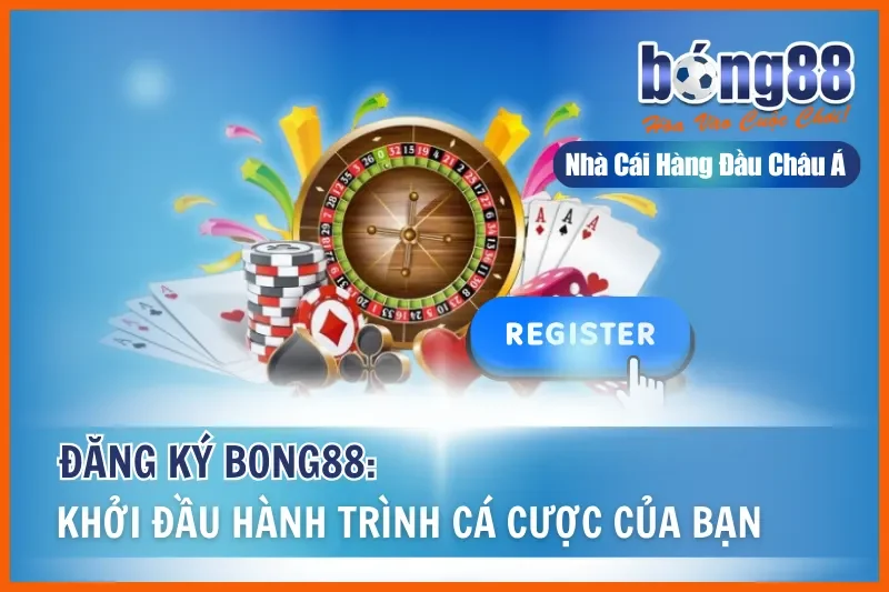 Đăng Ký Bong88 2026: Hướng Dẫn Mở Tài Khoản Trong 5 Phút 1 Đăng Ký Bong88: Khởi Đầu Hành Trình Cá Cược Của Bạn