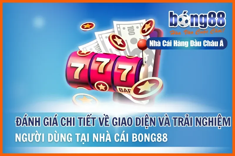Giao Diện Bong88: Đánh Giá Web & App, Giải Mã Từng Cột Bảng Kèo 1 Đánh Giá Chi Tiết Về Giao Diện Bong88 Và Trải Nghiệm Người Dùng Tại Nhà Cái