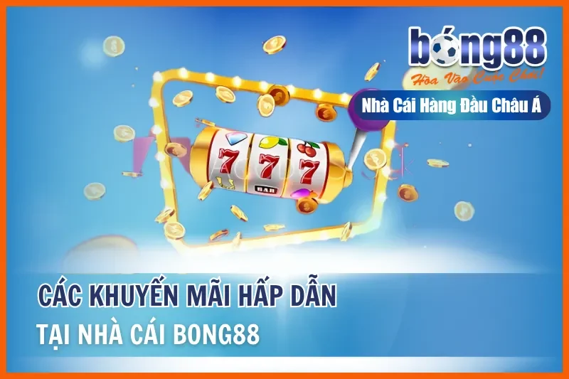 Khuyến Mãi Bong88 2026: Thưởng Nạp Đầu 100%, Hoàn Cược 1.2% Mỗi Ngày 1 Khuyến Mãi Bong88 2026: Thưởng Nạp Đầu 100%, Hoàn Cược 1.2% Mỗi Ngày