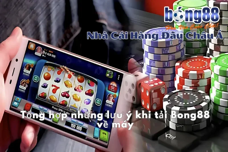 Lưu ý khi tải app Bong88 về máy