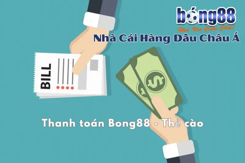 Thanh Toán Bong88: So Sánh 5 Phương Thức Nạp Rút Chi Tiết 2026 3 Thanh toán Bong88 qua thẻ cào và ví điện tử