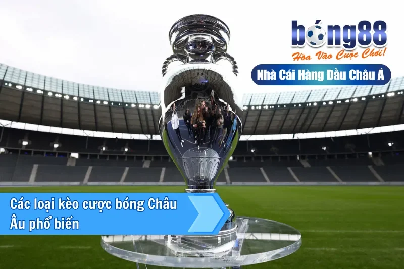 Chiến thuật chơi kèo châu Âu hiệu quả
