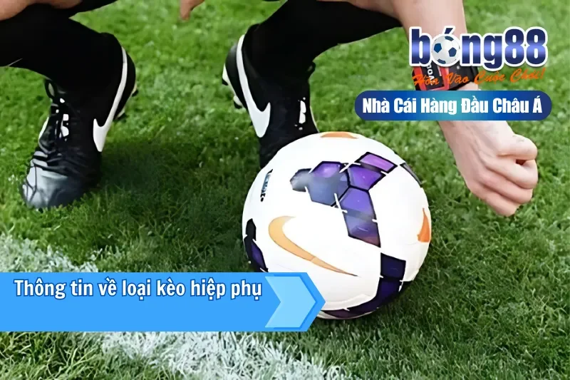 Kèo Hiệp Phụ Là Gì? Ranh Giới Tính Kèo & Chiến Thuật Trận Knock-Out 2 Giới thiệu kèo hiệp phụ tại Bong88