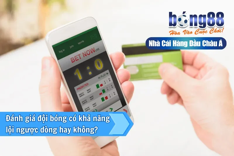 Chiến thuật cược kèo lội ngược dòng kết hợp live