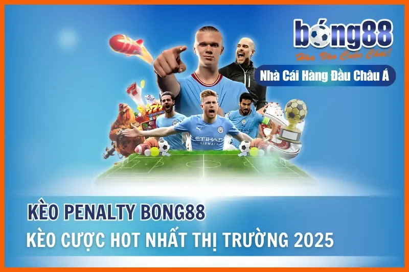Kèo Penalty Là Gì? Kèo Luân Lưu, Phạt Đền & Thống Kê Ngược Bong88 1 Kèo Penalty Là Gì? Kèo Luân Lưu, Phạt Đền & Thống Kê Ngược Bong88